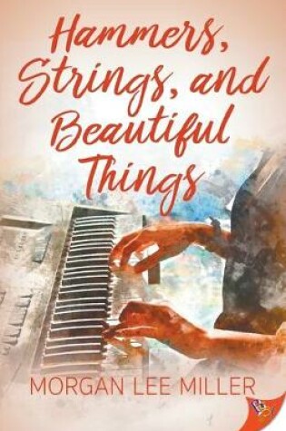 Cover of Hammers, Strings, and Beautiful Things