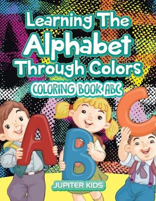 Book cover for Learning The Alphabet Through Colors