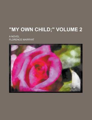 Book cover for My Own Child; A Novel Volume 2