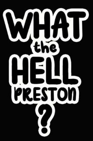 Cover of What the Hell Preston?