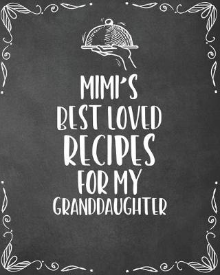 Book cover for Mimi's Best Loved Recipes For My Granddaughter