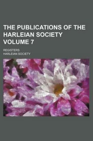 Cover of The Publications of the Harleian Society Volume 7; Registers