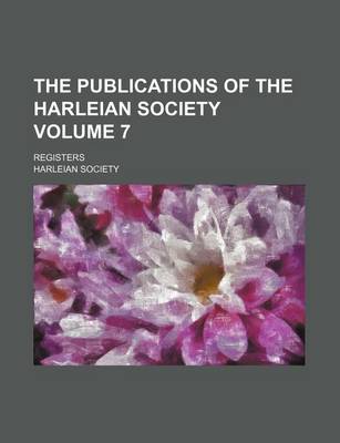 Book cover for The Publications of the Harleian Society Volume 7; Registers