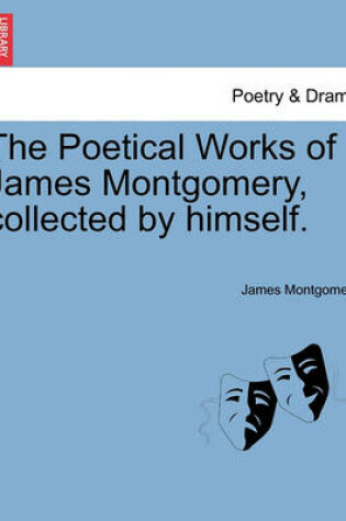 Cover of The Poetical Works of James Montgomery, Collected by Himself.