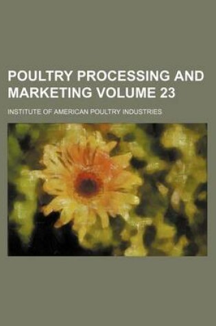 Cover of Poultry Processing and Marketing Volume 23