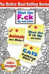 Book cover for Shut the F*ck Up and Color (Volumes 1, 2 & 3 of the Adult Coloring Book Series)