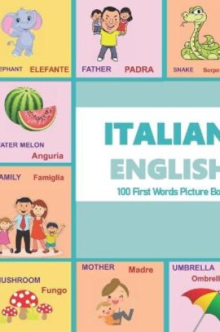 Cover of ITALIAN ENGLISH 100 First Words Picture Book