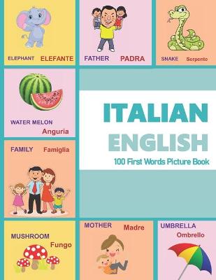 Book cover for ITALIAN ENGLISH 100 First Words Picture Book