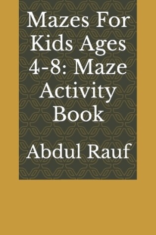 Cover of Mazes For Kids Ages 4-8