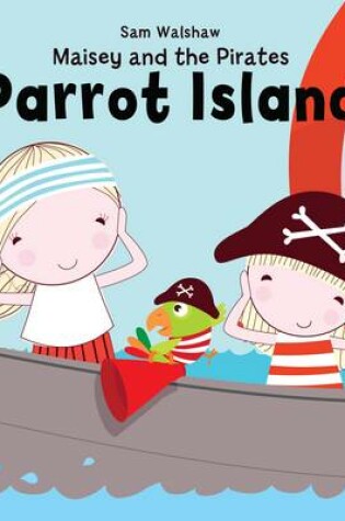 Cover of Maisey and the Pirates - Parrot Island