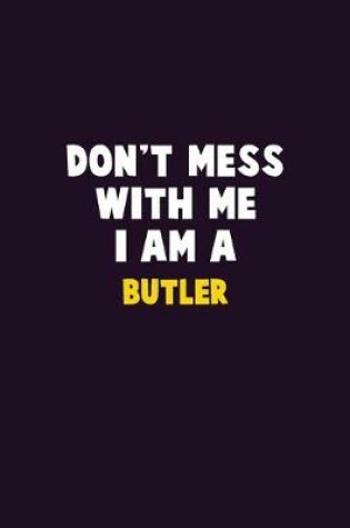 Cover of Don't Mess With Me, I Am A Butler