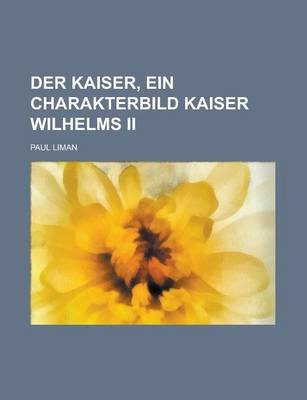 Book cover for Der Kaiser, Ein Charakterbild Kaiser Wilhelms II