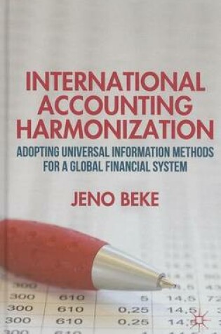 Cover of International Accounting Harmonization: Adopting Universal Information Methods for a Global Financial System