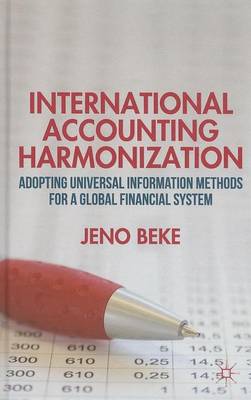 Cover of International Accounting Harmonization: Adopting Universal Information Methods for a Global Financial System
