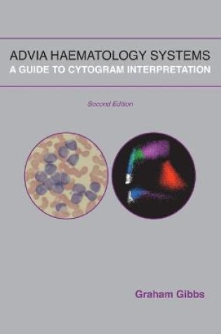 Cover of Advia Haematology Systems: A Guide to Cytogram Interpretation