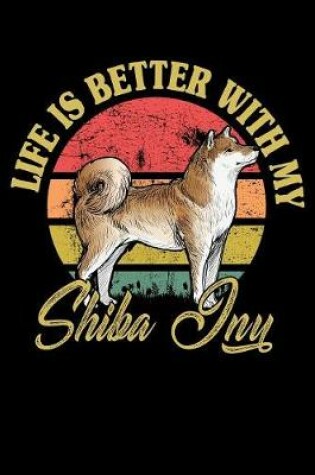 Cover of Life Is Better With My Shiba Inu