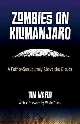 Book cover for Zombies on Kilimanjaro - A Father/Son Journey Above the Clouds