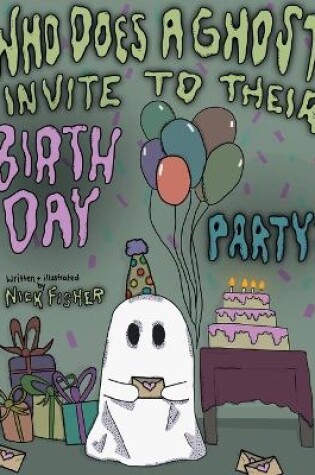 Cover of Who Does A Ghost Invite to Their Birthday Party?