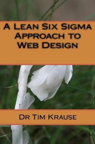 Cover of A Lean Six Sigma Approach to Web Design