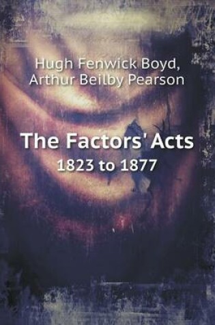 Cover of The Factors' Acts 1823 to 1877