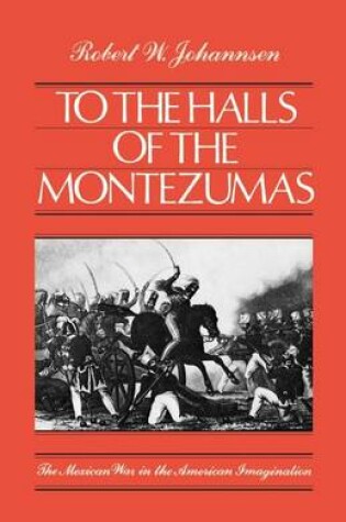 Cover of To the Halls of the Montezumas: The Mexican War in the American Imagination