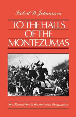 Book cover for To the Halls of the Montezumas: The Mexican War in the American Imagination