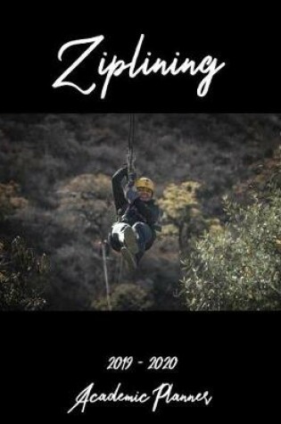 Cover of Ziplining 2019 - 2020 Academic Planner