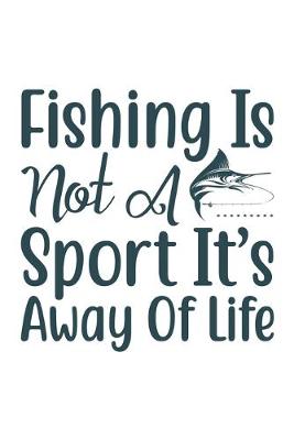 Book cover for Fishing is not a sport it's away of life