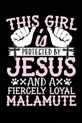 Book cover for This Girl Is Protected By Jesus And A Fiercely Loyal Malamute