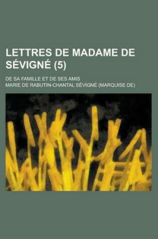 Cover of Lettres de Madame de Sevigne (5); de Sa Famille Et de Ses Amis