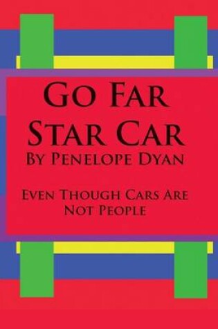Cover of Go Far Star Car--Even Though Cars Are Not People
