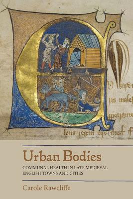 Book cover for Urban Bodies: Communal Health in Late Medieval English Towns and Cities