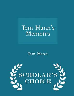 Book cover for Tom Mann's Memoirs - Scholar's Choice Edition