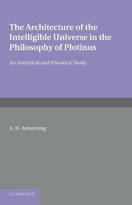 Book cover for The Architecture of the Intelligible Universe in the Philosophy of Plotinus