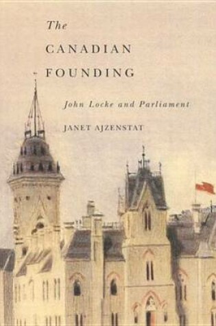 Cover of Canadian Founding: John Locke and Parliament