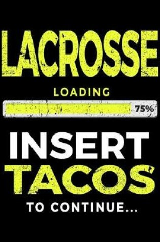 Cover of Lacrosse Loading 75% Insert Tacos To Continue
