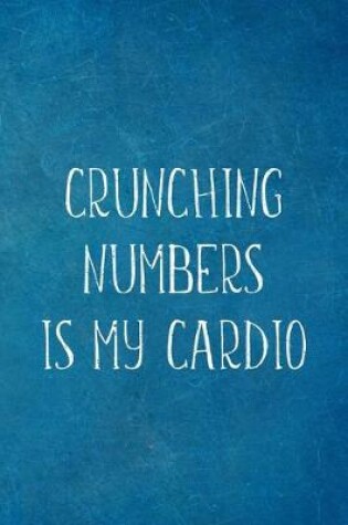 Cover of Crunching Numbers Is My Cardio