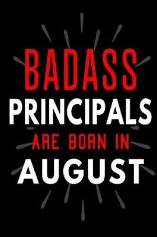 Cover of Badass Principals Are Born In August