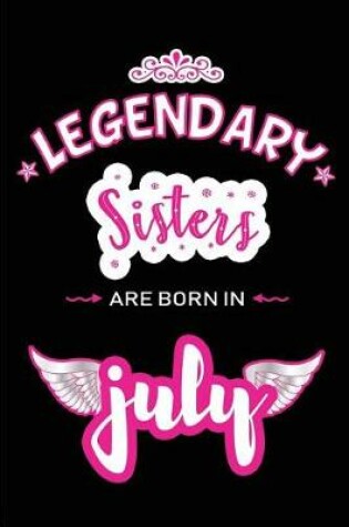Cover of Legendary Sisters are born in July