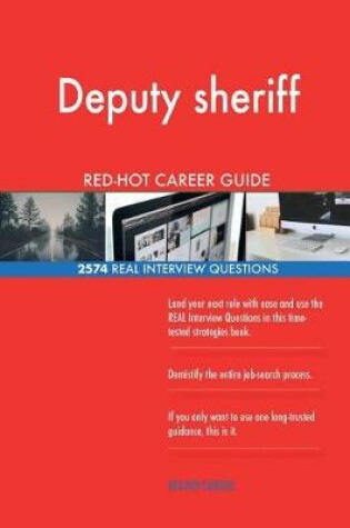 Cover of Deputy sheriff RED-HOT Career Guide; 2574 REAL Interview Questions