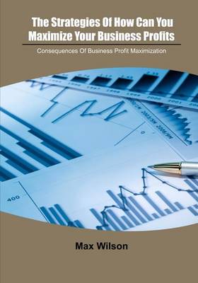 Book cover for The Strategies of How Can You Maximize Your Business Profits