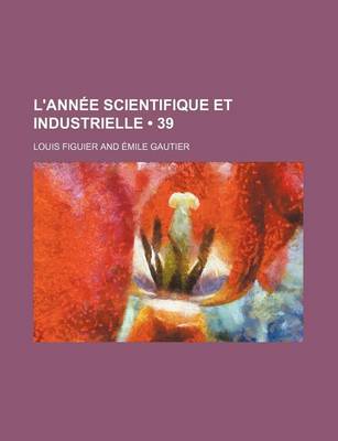 Book cover for L'Annee Scientifique Et Industrielle (39)