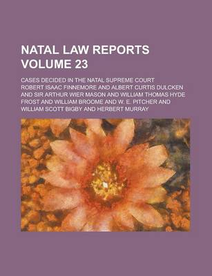 Book cover for Natal Law Reports; Cases Decided in the Natal Supreme Court Volume 23