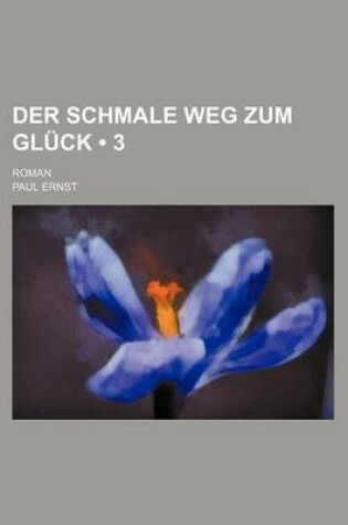 Cover of Der Schmale Weg Zum Gl Ck (3); Roman