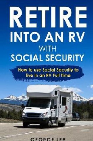 Cover of Retire Into an RV with Social Security