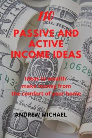 Cover of 110 Passive And Active Income Ideas