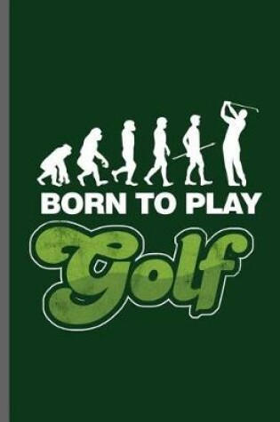 Cover of Born to play Golf