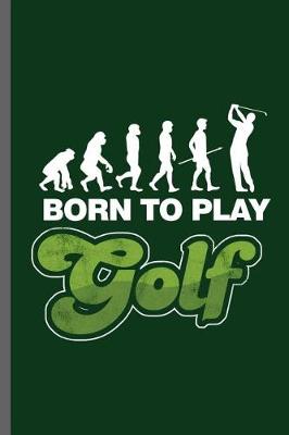 Book cover for Born to play Golf