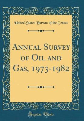 Book cover for Annual Survey of Oil and Gas, 1973-1982 (Classic Reprint)