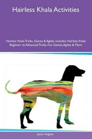 Cover of Hairless Khala Activities Hairless Khala Tricks, Games & Agility Includes